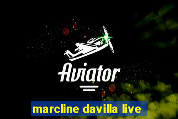 marcline davilla live